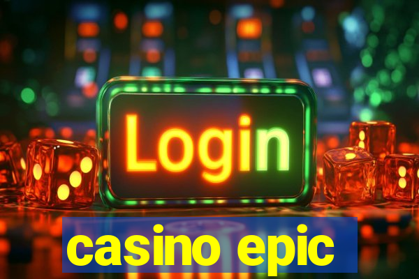 casino epic