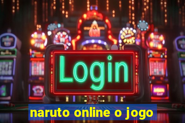 naruto online o jogo