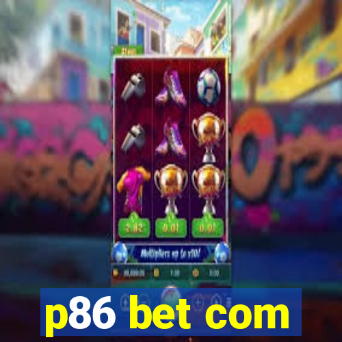 p86 bet com