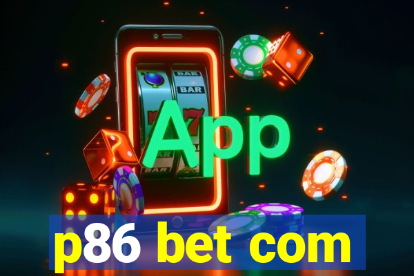 p86 bet com