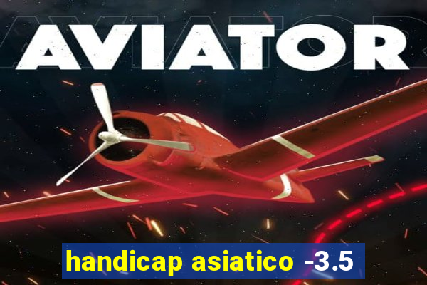 handicap asiatico -3.5