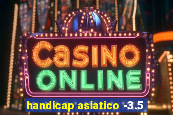 handicap asiatico -3.5