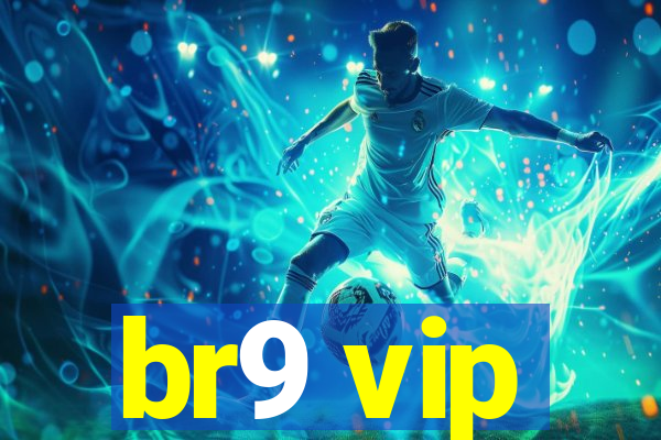 br9 vip