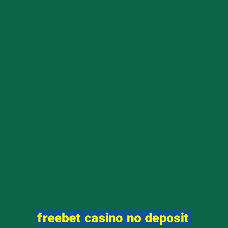 freebet casino no deposit