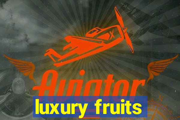 luxury fruits