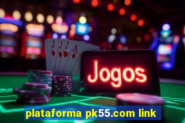 plataforma pk55.com link