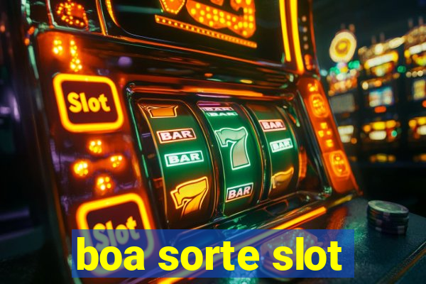 boa sorte slot