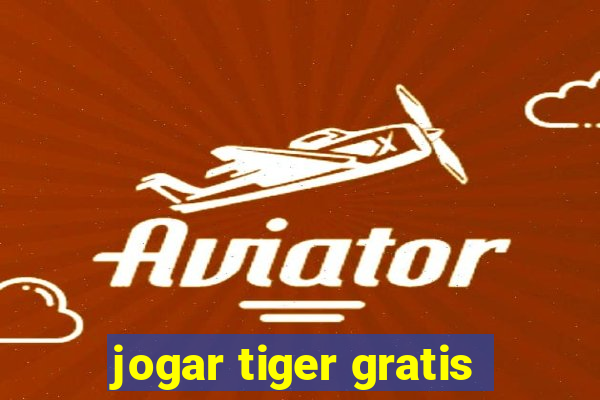 jogar tiger gratis