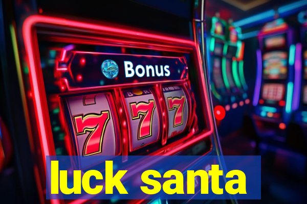 luck santa