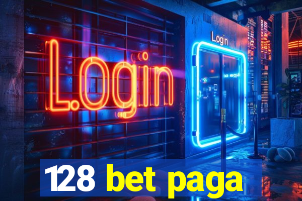 128 bet paga