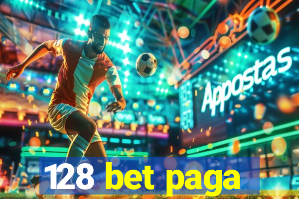 128 bet paga