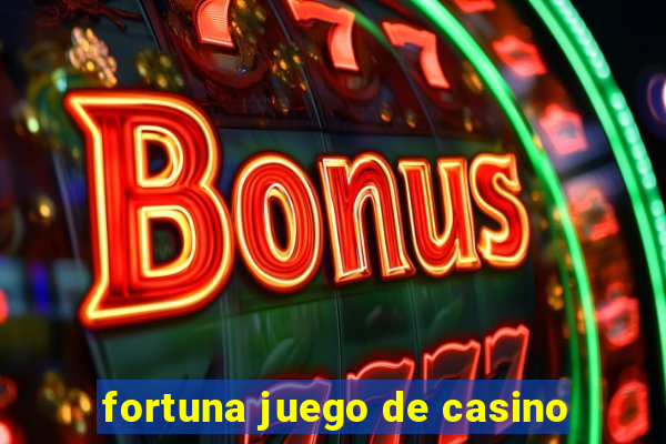 fortuna juego de casino