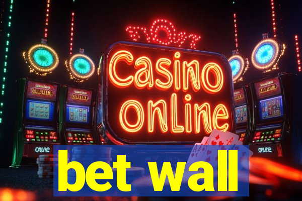 bet wall