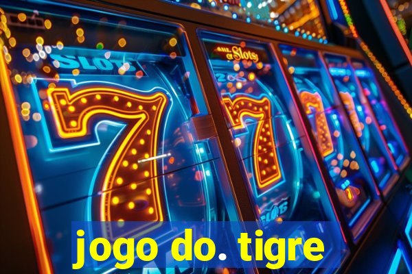 jogo do. tigre