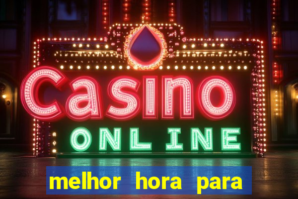 melhor hora para jogar fortune touro