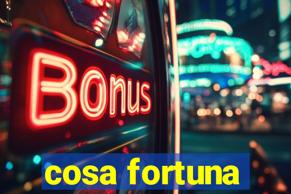 cosa fortuna