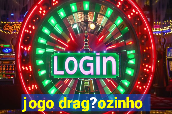 jogo drag?ozinho