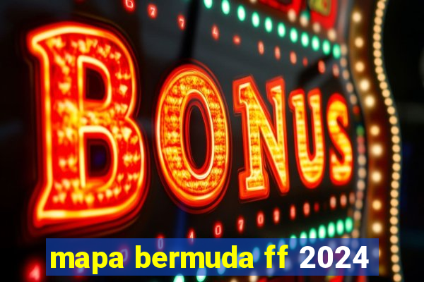 mapa bermuda ff 2024