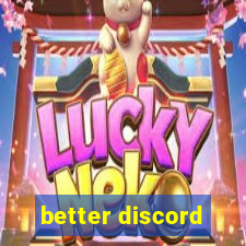 better discord