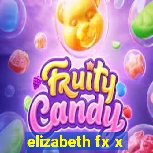 elizabeth fx x