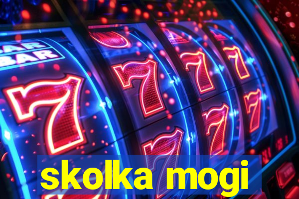 skolka mogi