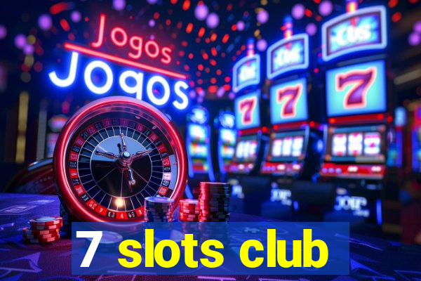 7 slots club