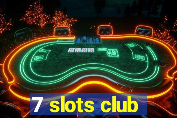 7 slots club