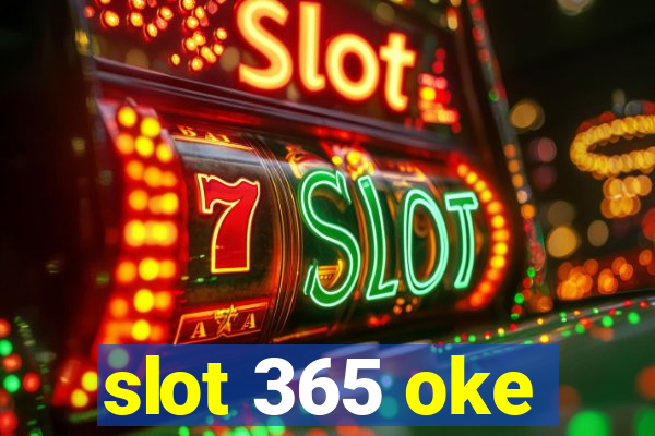 slot 365 oke