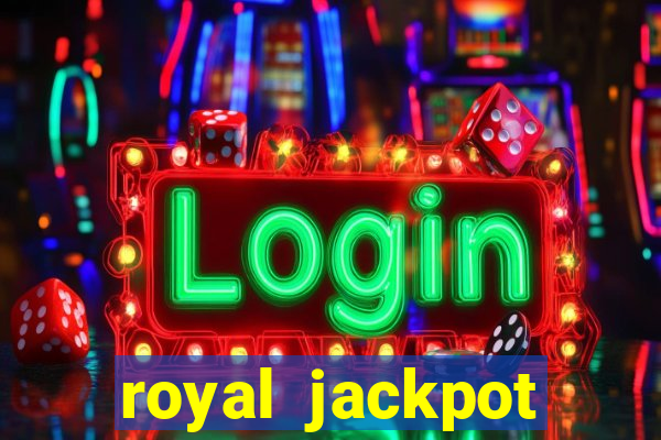 royal jackpot casino machines