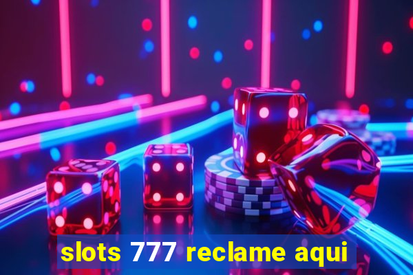 slots 777 reclame aqui