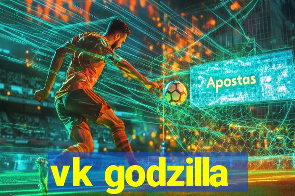 vk godzilla