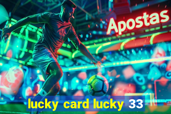 lucky card lucky 33