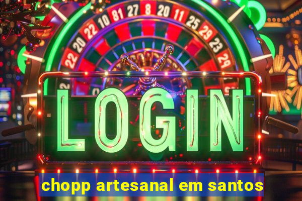 chopp artesanal em santos