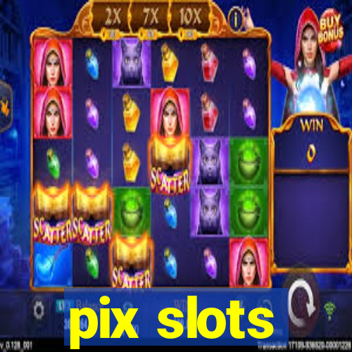 pix slots