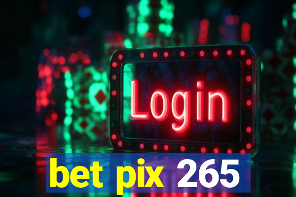 bet pix 265