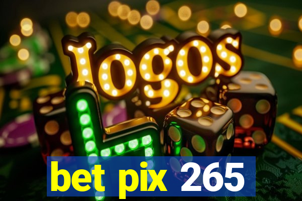 bet pix 265