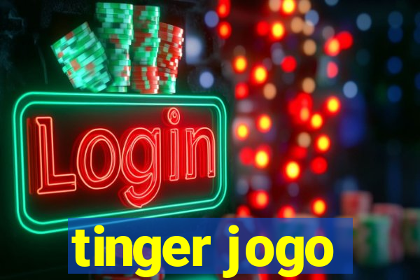 tinger jogo