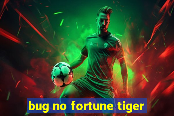 bug no fortune tiger