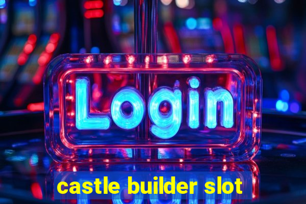 castle builder slot