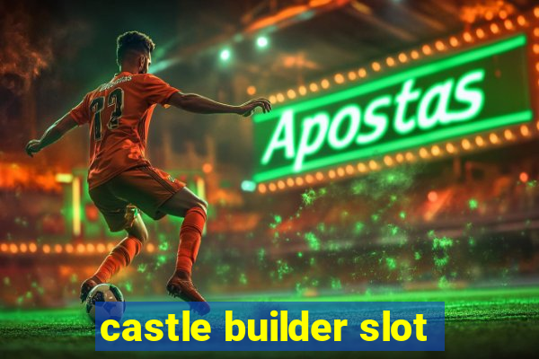 castle builder slot