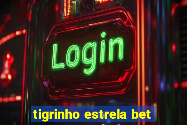 tigrinho estrela bet