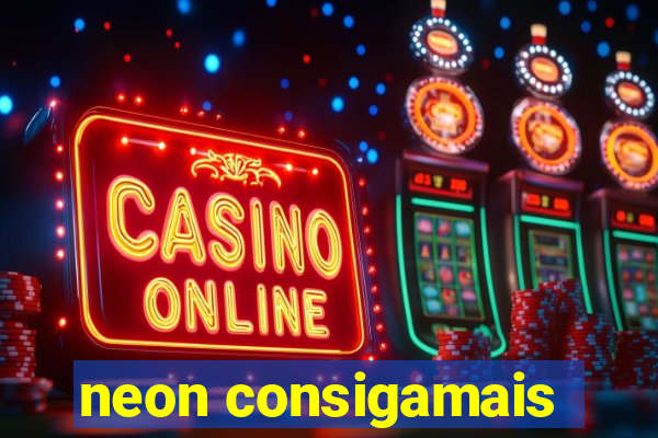 neon consigamais