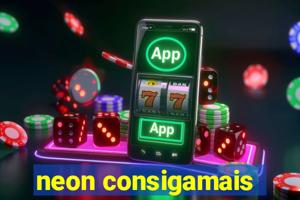 neon consigamais