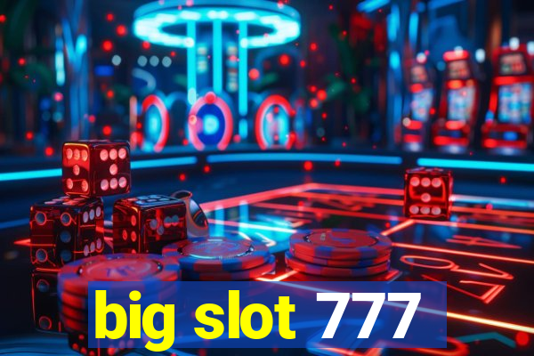 big slot 777