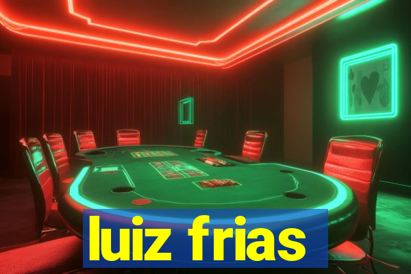 luiz frias