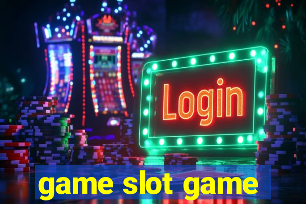 game slot game