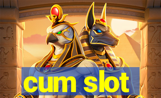 cum slot