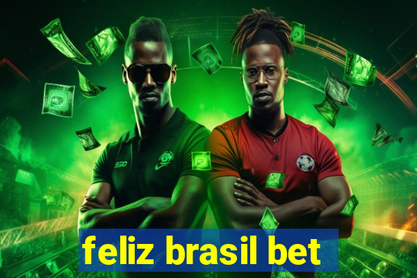 feliz brasil bet