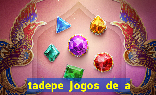 tadepe jogos de a  o