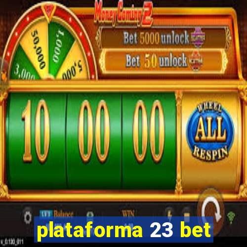 plataforma 23 bet